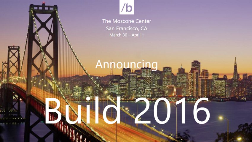 Μεταξύ 30 Μαρτίου και 1η Απριλίου το συνέδριο Build 2016 της Microsoft